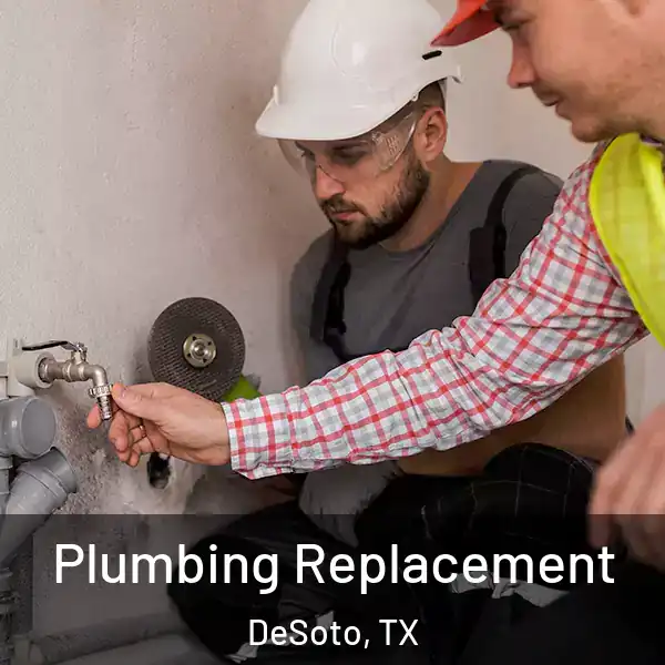  Plumbing Replacement DeSoto, TX
