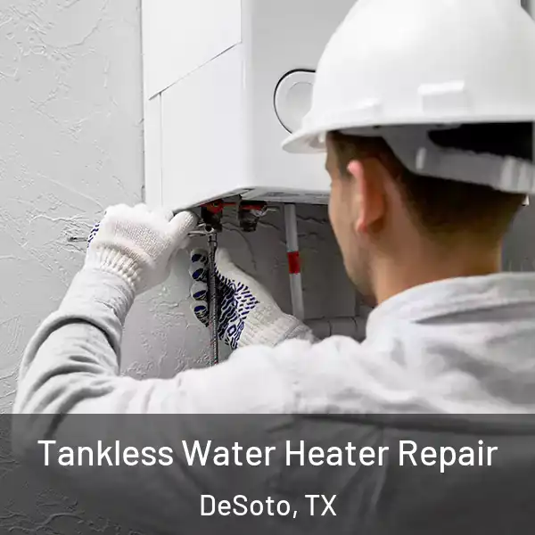  Tankless Water Heater Repair DeSoto, TX